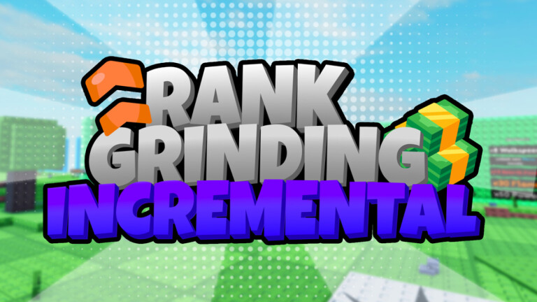 Rank Grinding Incremental Codes - July 2025 / PowerUp Gamer